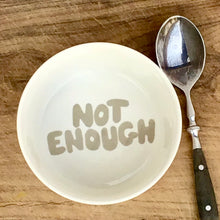 Load image into Gallery viewer, A Good Bowl, ”Not enough” grey
