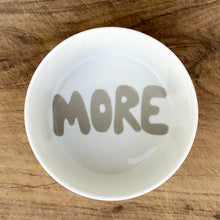 Load image into Gallery viewer, A Good Bowl, ”More”, grey
