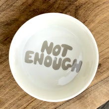 Load image into Gallery viewer, A Good Bowl, ”Not enough” grey
