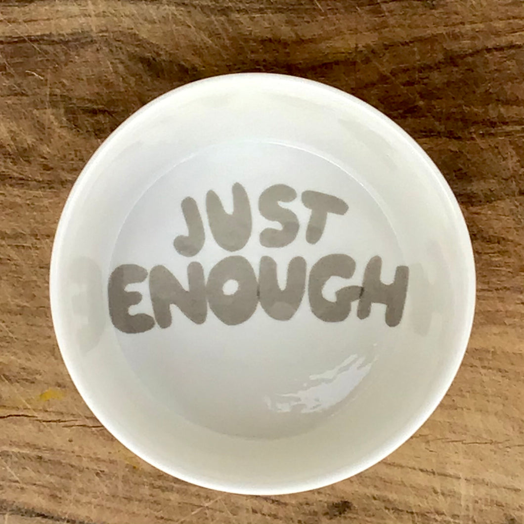 A Good Bowl, ”Just enough” grey